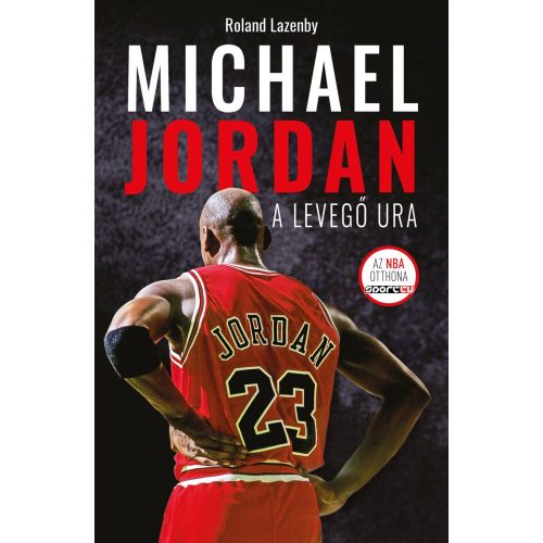 Michael Jordan - A Levegő Ura - Roland Lazenby KÖNYV